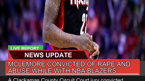 Mclemore Convicted of Rape and Abuse While with Nb