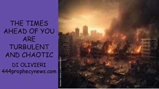 071125 THE TIMES AHEAD OF YOU ARE TURBULENT AND CHAOTIC - DI OLIVIERI