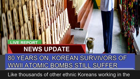 80 Years on Korean Survivors of Wwii Atomic Bombs