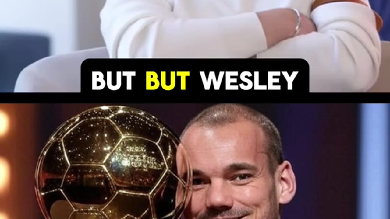 Should Wesley Sniejder have won the Ballon Dor?
