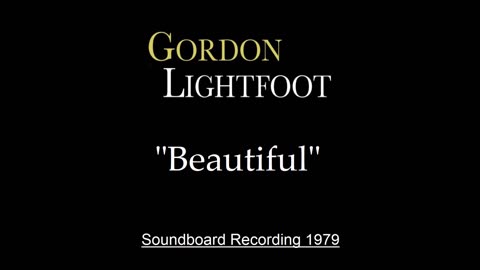 Gordon Lightfoot - Beautiful (Live in Chicago 1979) Soundboard