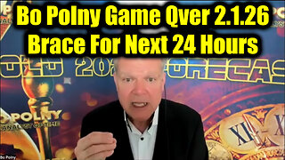 Bo Polny Game Qver 2.1.26 - The Final Act & Brace For Next 24 Hours