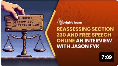 BrightLearn - Reassessing Section 230 and Free Speech Online, an interview with Jason Fyk