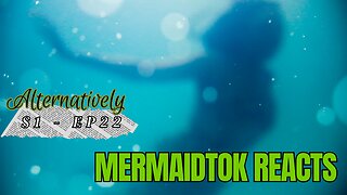 Mermaidtok Reacts (S1 - E22)