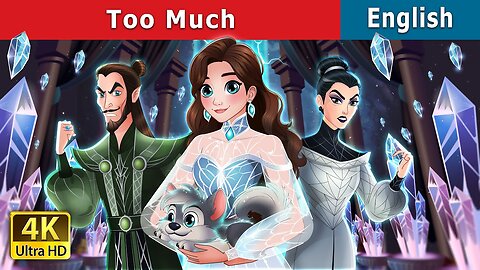 Too Much story in English | Fairy Tales in English | Stories for Teenagers