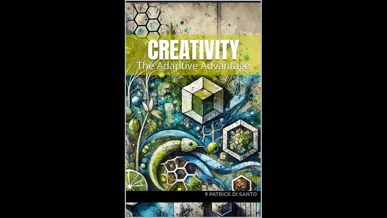CREATIVITY: THE ADAPTIVE ADVANTAGE