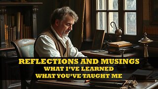 Reflections and Musings: What I've Learned.