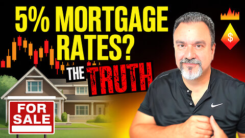 Mortgage Rates at 5%? The TRUTH About What It’ll Take