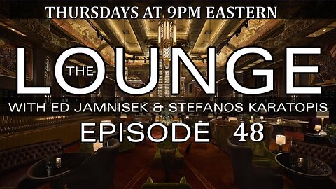 The Lounge Episode 48 with Ed Jamnisek & Stefanos Karatopis