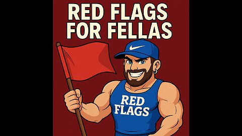 Red Flags For Fellas.