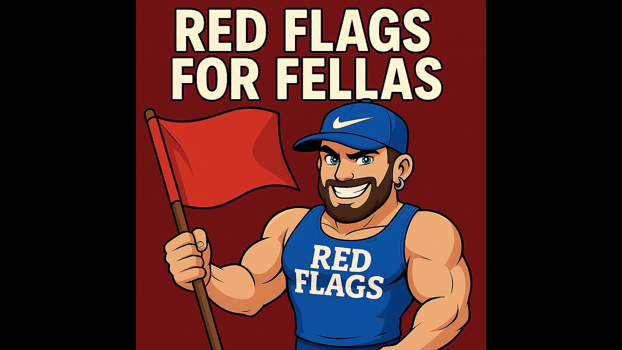 Red Flags For Fellas.