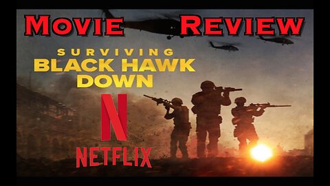 Netflix's Surviving Black Hawk Down Movie Review