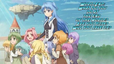 WorldEnd: What do you do at the end of the world? Are you busy? Will you save us?