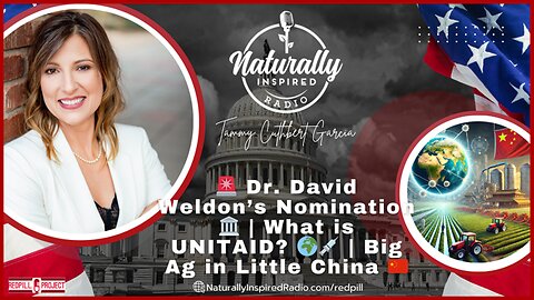 🚨 Dr. David Weldon’s Nomination 🏛️ | What is UNITAID? 🌍💉 | Big Ag in Little China 🇨🇳🚜 🚨