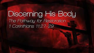 Aug. 3, 2025 - Sunday PM MESSAGE - Discerning His Body (1 Cor. 11:27-29)