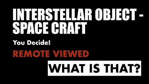 Interstellar Object - Space Craft. You Decide!