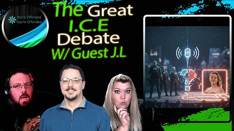 Ep# 463 The Great I.C.E Debate | We're Offended You're Offended Podcast