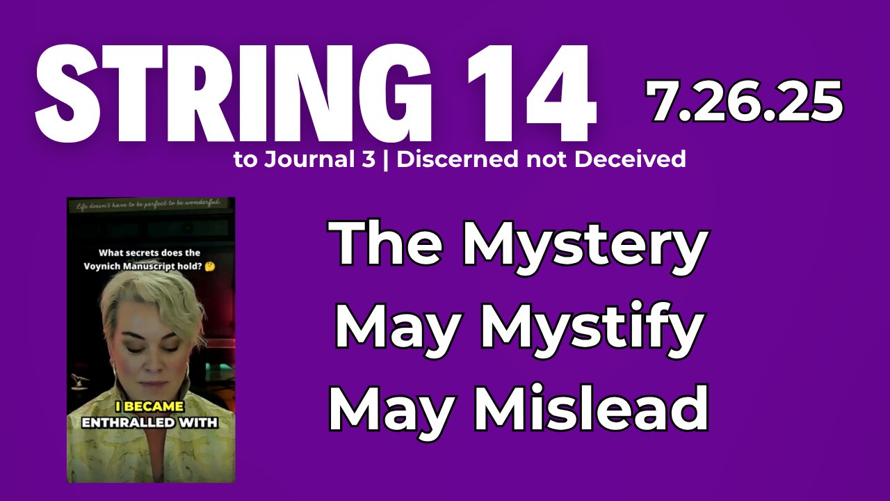 String 14 to 7.26.25 Journal | The Mystery of the Voynich Manuscript and AI decoding