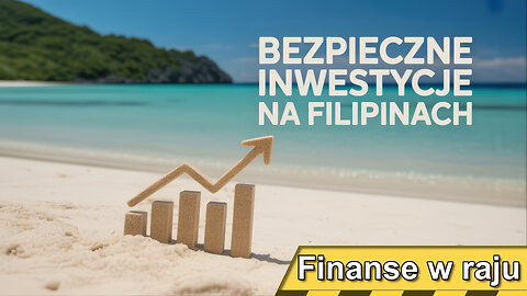 Jak ratować swoje pieniądze inwestując na Filipinach?