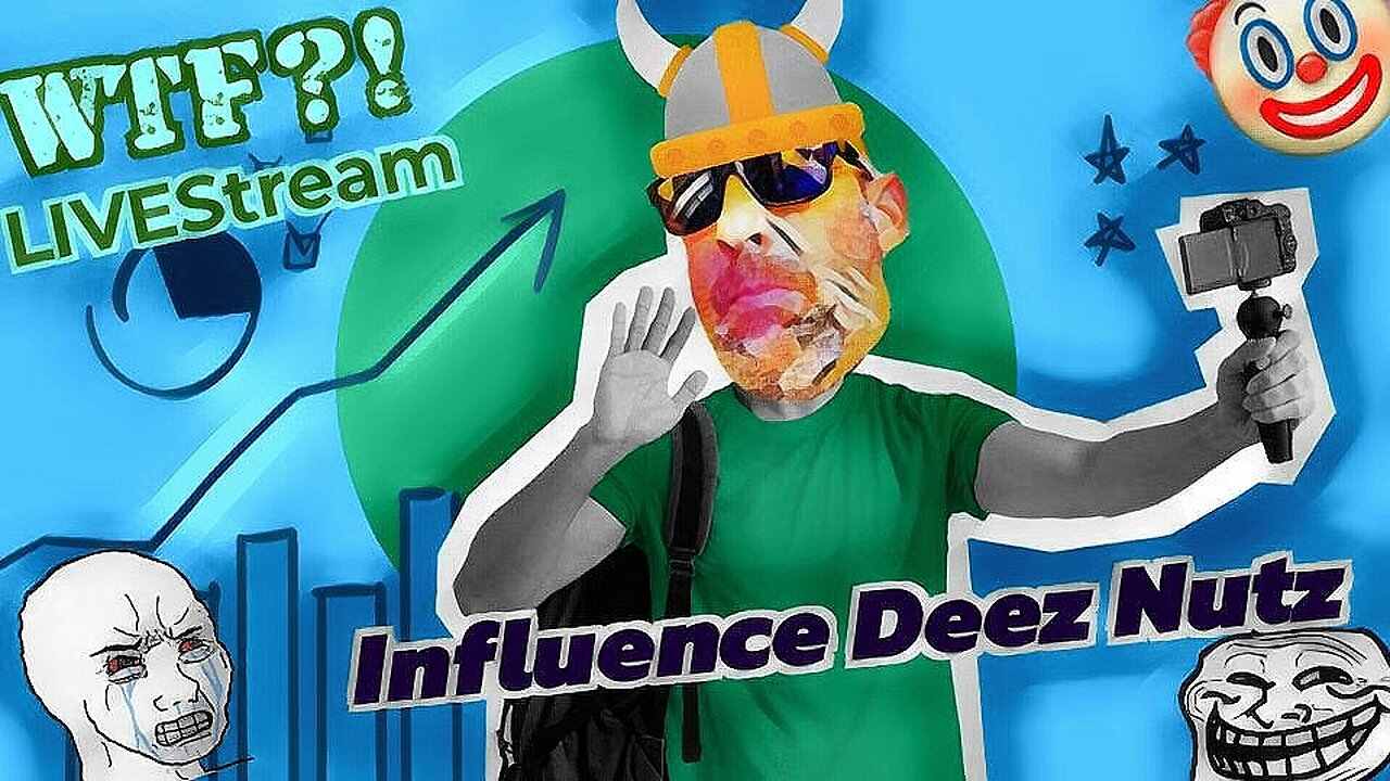 Influence Deez Nutz - WTF?! LIVEStream