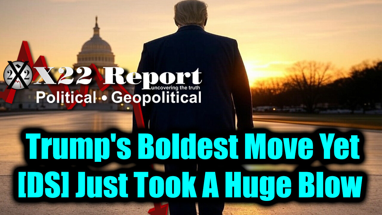 New X22 Report - Trump's Boldest Move Yet, [DS] Just Took A Huge Blow, Overthrow Of The US Gov