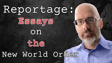 #100: Reportage: Essays On the New World Order