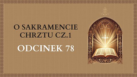 O Sakramencie Chrztu cz.1 - Odcinek 78 | Katechizm Katolicki