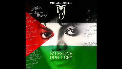 Michael Jackson's unreleased 1993 song "Palestine, Don't Cry,"