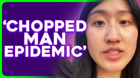 DELUSIONAL TikToker Says We're in a 'Chopped Man Epidemic'
