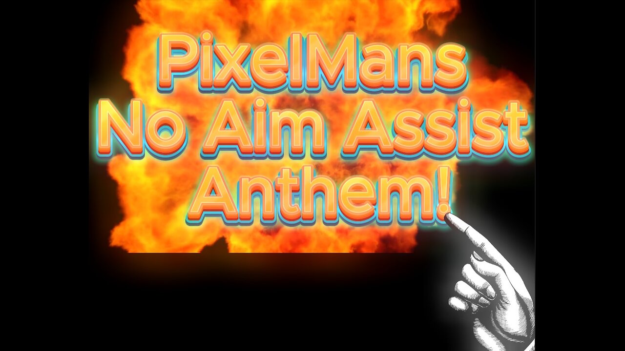 PixelMans No Aim Assist Anthem!