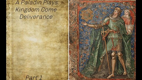 A Paladin Plays: Kingdom Come Deliverance part 1