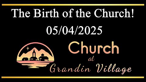The Birth of the Church! 05/04/2025