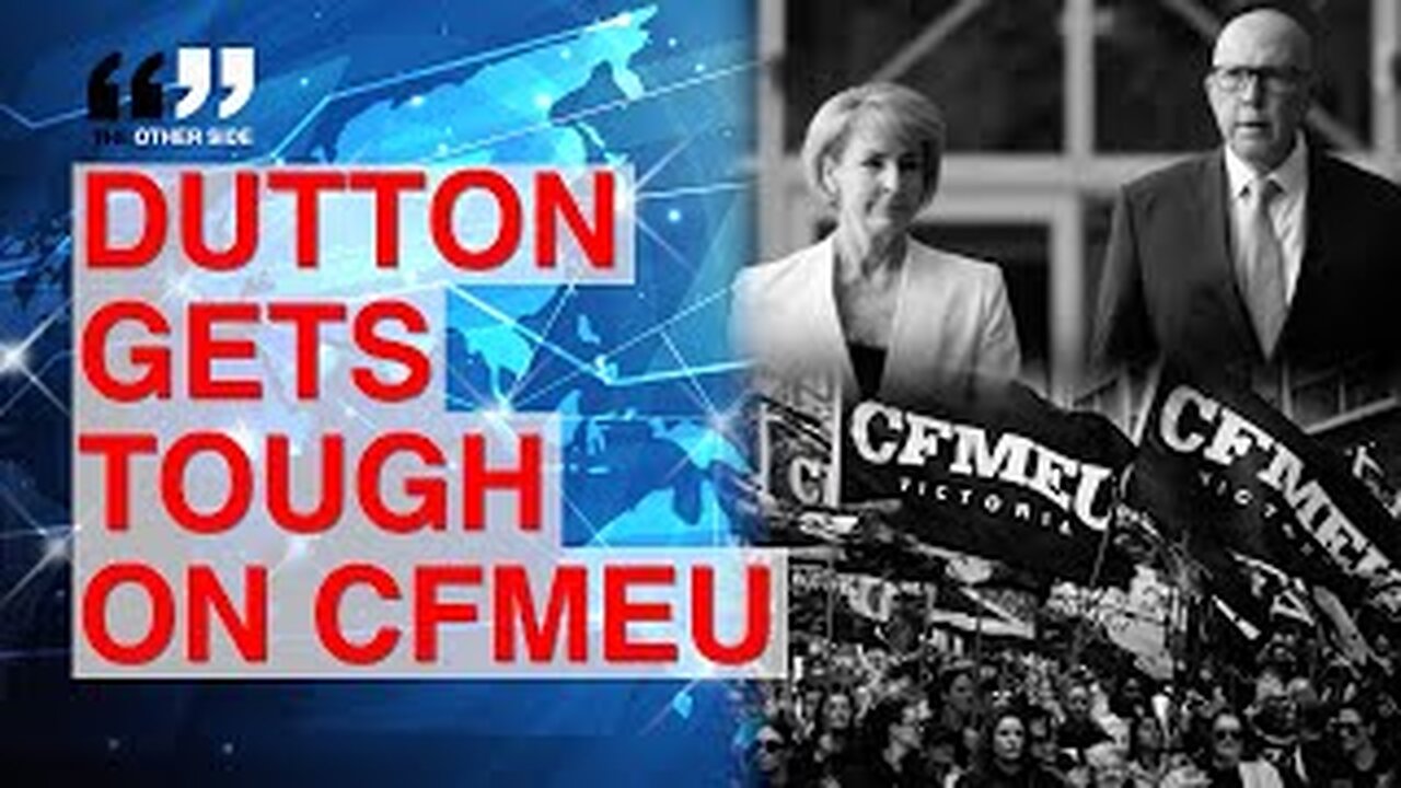 Dutton’s Plan to CRUSH the CFMEU - How the Libs Will End the Alleged Corruption and Crime