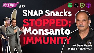 Patriot Punkcast #93 - SNAP Snacks & Monsanto Immunity w/ Dave Vance