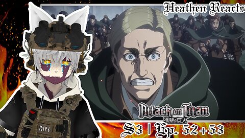 WHAT IS WRONG WITH MY AUDIO! | Heathen Reacts to Attack on Titan Season 3 Ep. 52+53