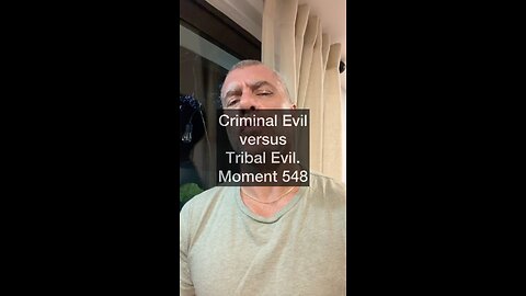 Criminal Evil vs Tribal Evil. Moment 548