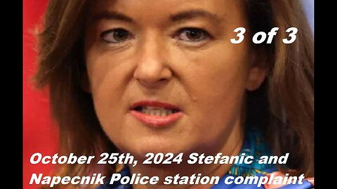 3 of 3 Friday, May 16, 2025 October 25th, 2024 Stefanic and Napecnik Police station complaint