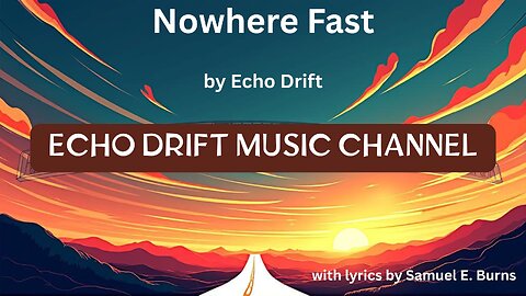 "Nowhere Fast" by Echo Drift