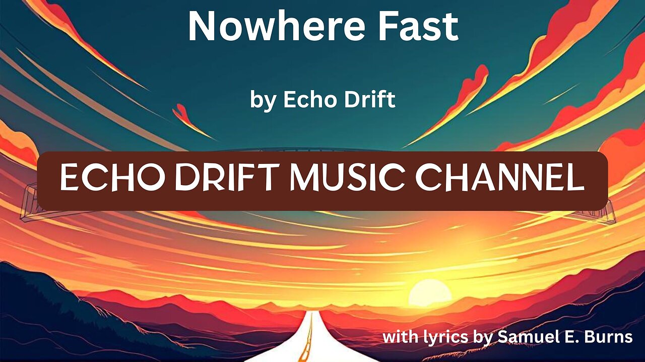"Nowhere Fast" by Echo Drift