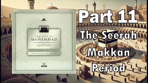 Ep 11 - The Early Immigrants - The Life of the Prophet Muhammad (Makkan Period)