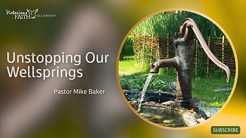 Unstopping Our Wellsprings