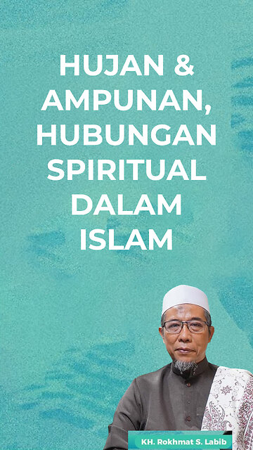 HUJAN & AMPUNAN, HUBUNGAN SPIRITUAL DALAM ISLAM