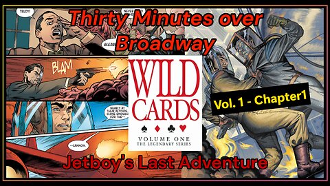 Wild Cards - Vol1 Chp1 -Thirty Minutes over Broadway, Jetboy's last Adventure