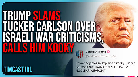 Trump SLAMS Tucker Carlson Over Israeli War Criticisms, Calls Him KOOKY
