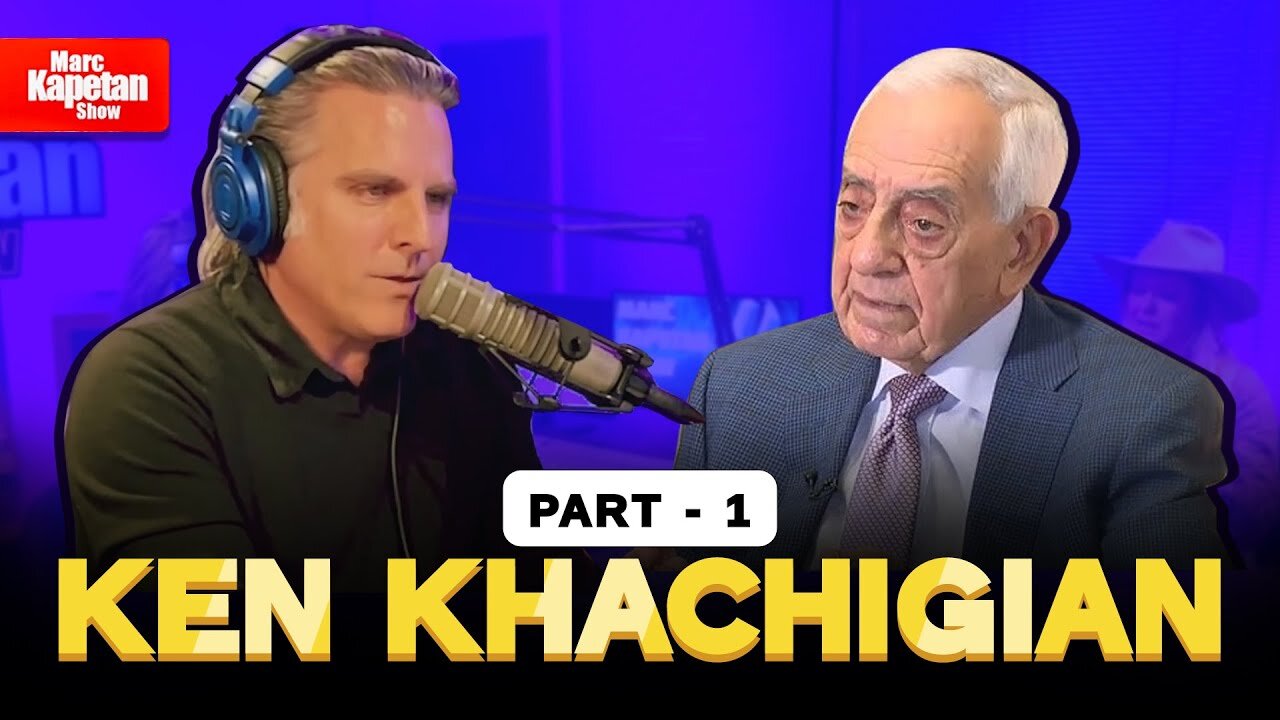 Ken Khachigian: A Political Insider’s Journey | Part 1 - Marc Kapetan Show