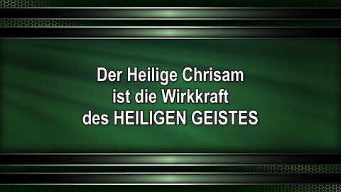 Der Heilige Chrisam ist die Wirkkraft des HEILIGEN GEISTES