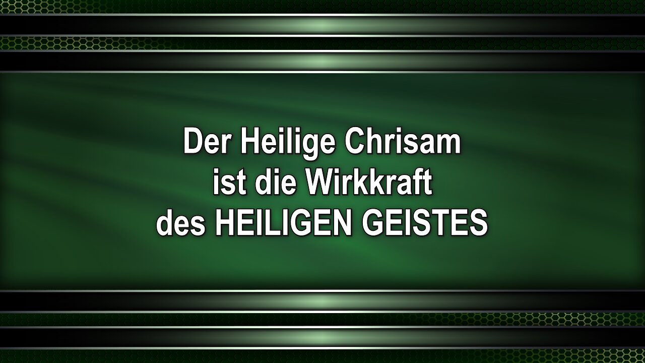 Der Heilige Chrisam ist die Wirkkraft des HEILIGEN GEISTES