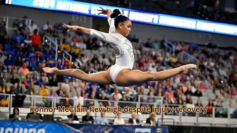 Konnor McClain of LSU showed she was still amazing despite recovering from an injury