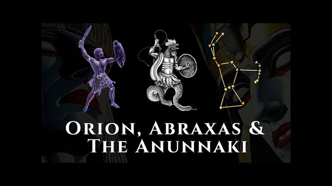 Orion, Abraxas & The Anunnaki: The Hidden History of the Stars