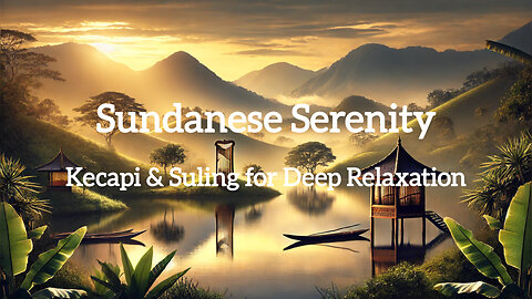 Sundanese Serenity: Kecapi & Suling for Deep Relaxation